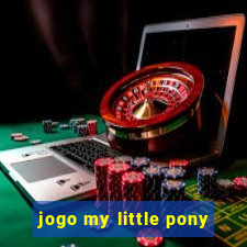 jogo my little pony